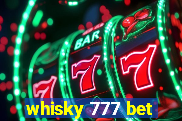 whisky 777 bet